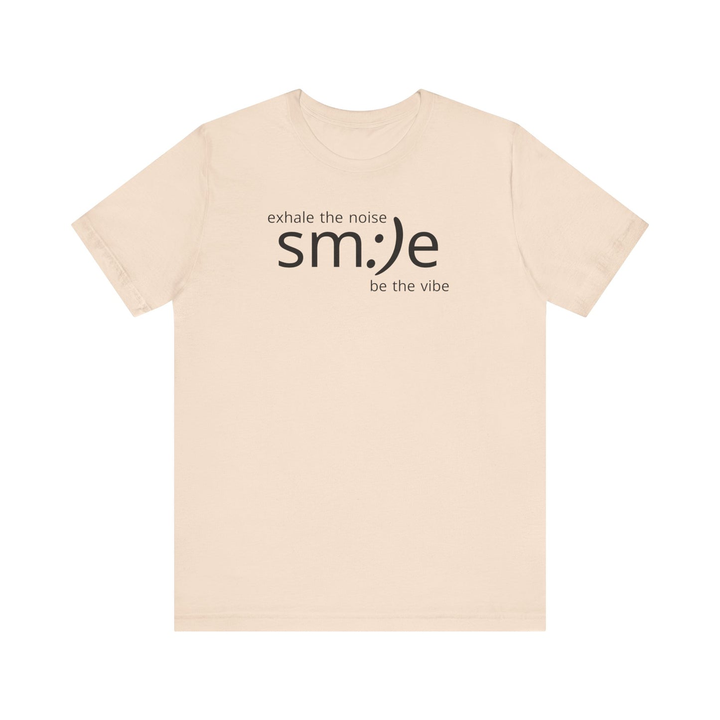 Exhale the Noise sm:)e Be the Vibe Shirt | Motivational Unisex Graphic Tee