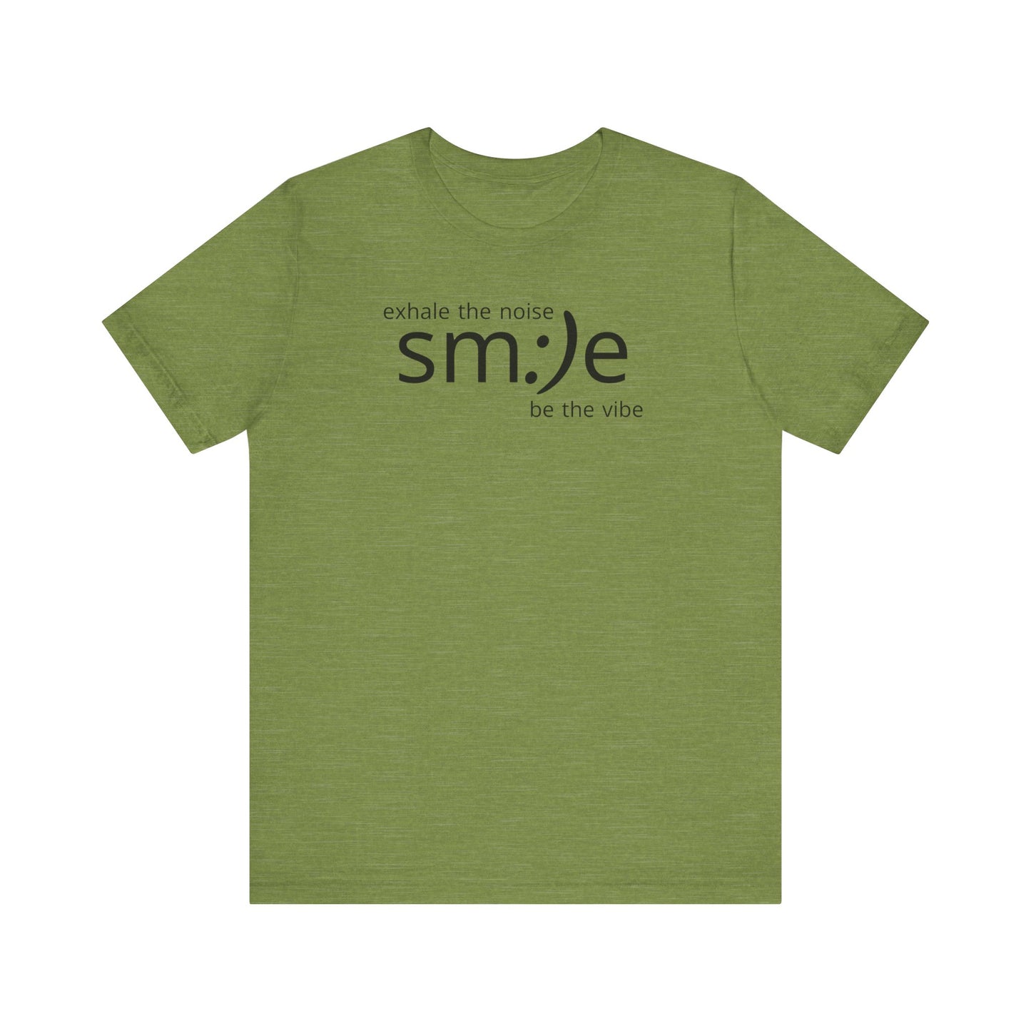 Exhale the Noise sm:)e Be the Vibe Shirt | Motivational Unisex Graphic Tee
