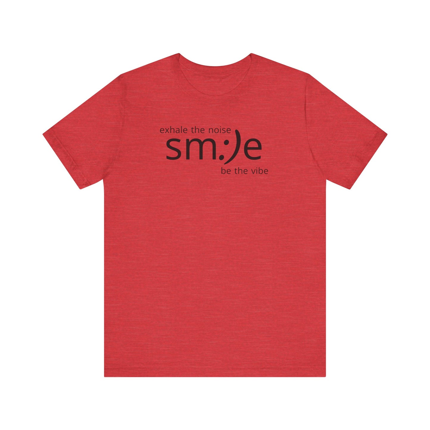 Exhale the Noise sm:)e Be the Vibe Shirt | Motivational Unisex Graphic Tee