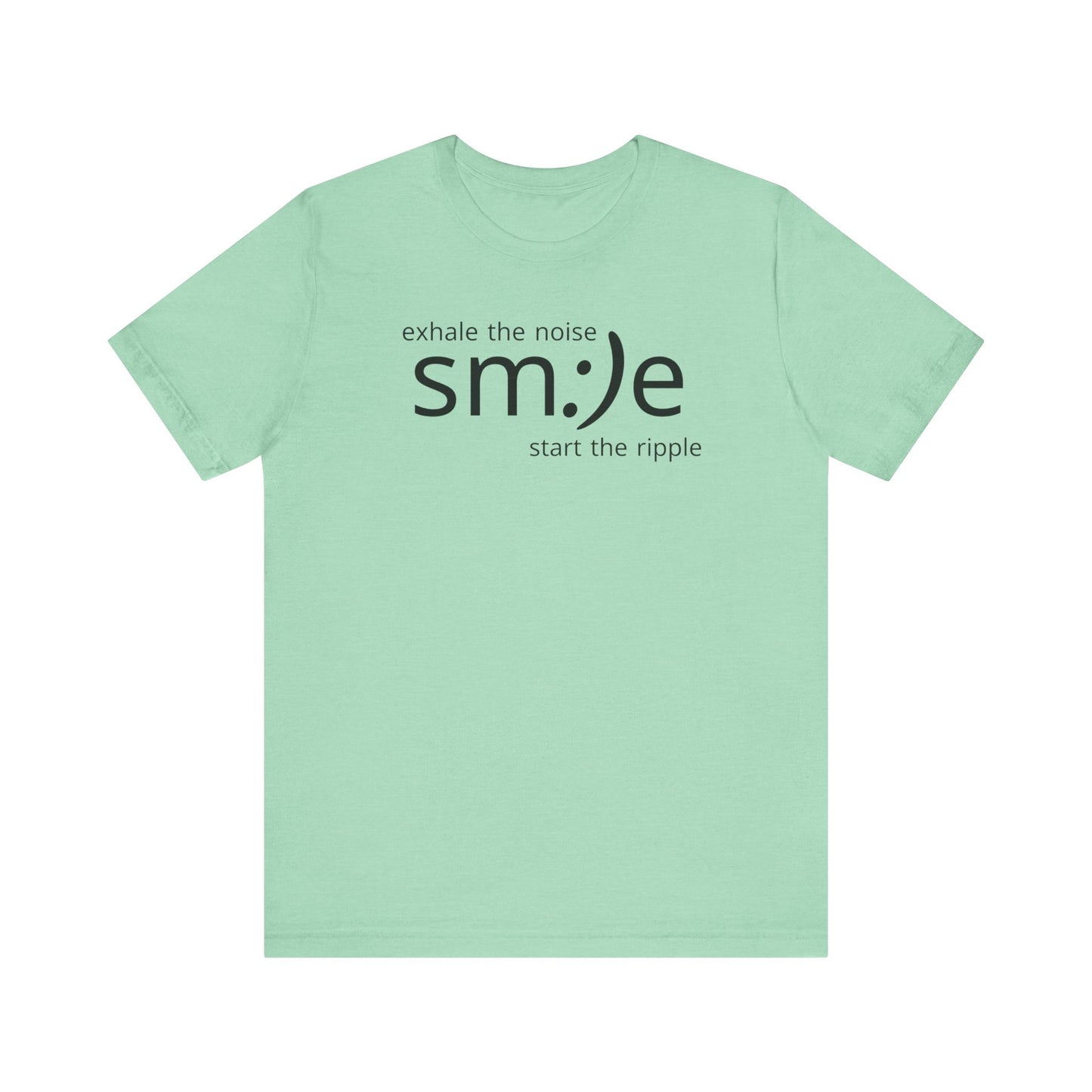 sm:)e Exhale the Noise Start the Ripple Tee | Mindful Action Streetwear | Positive Vibes Graphic Shirt