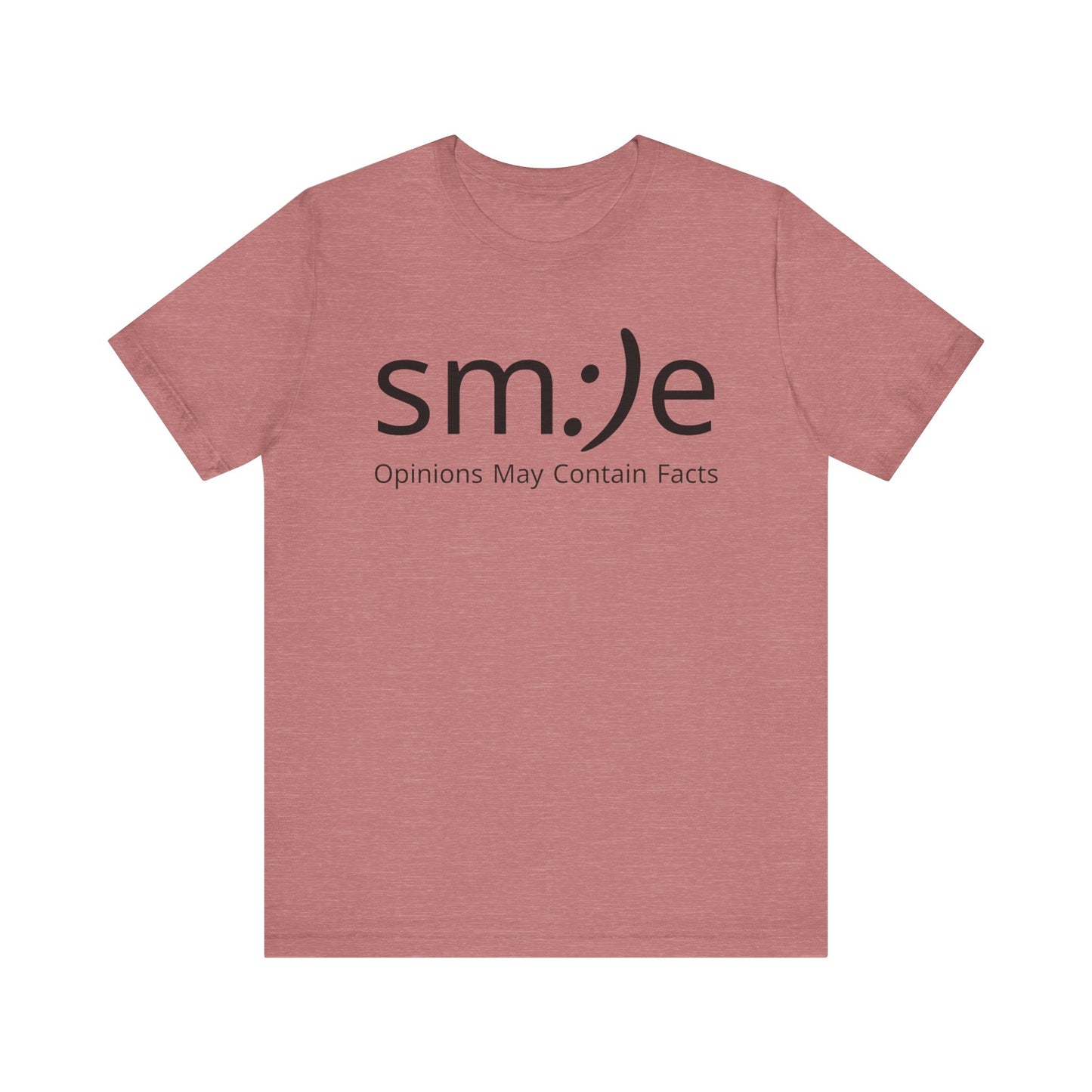 sm:)e “Opinions May Contain Facts” T-Shirt | Witty & Sassy Unisex Tee