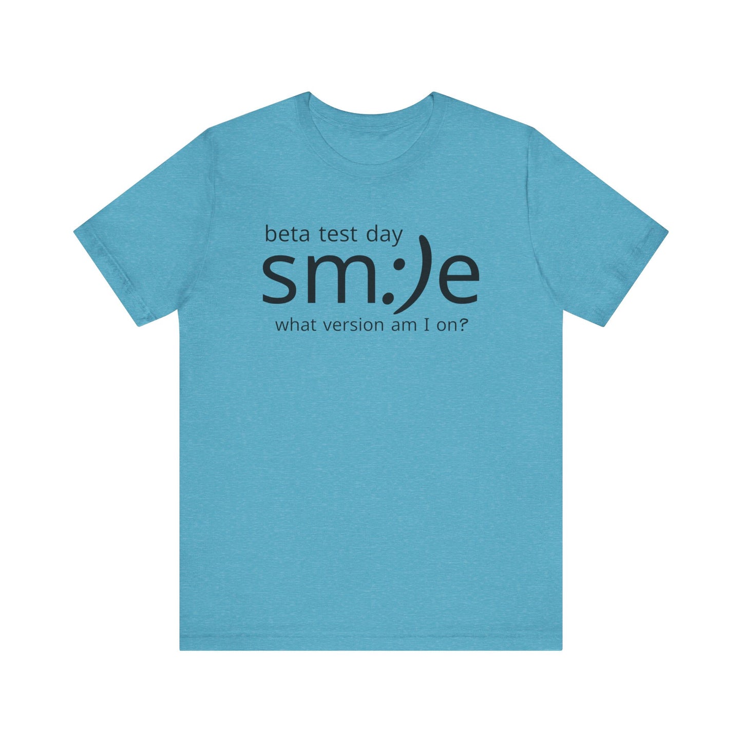 Beta Test Day Statement Tee | Tech Humor Shirt | sm:)e Confidence Wear | Gamer Gift