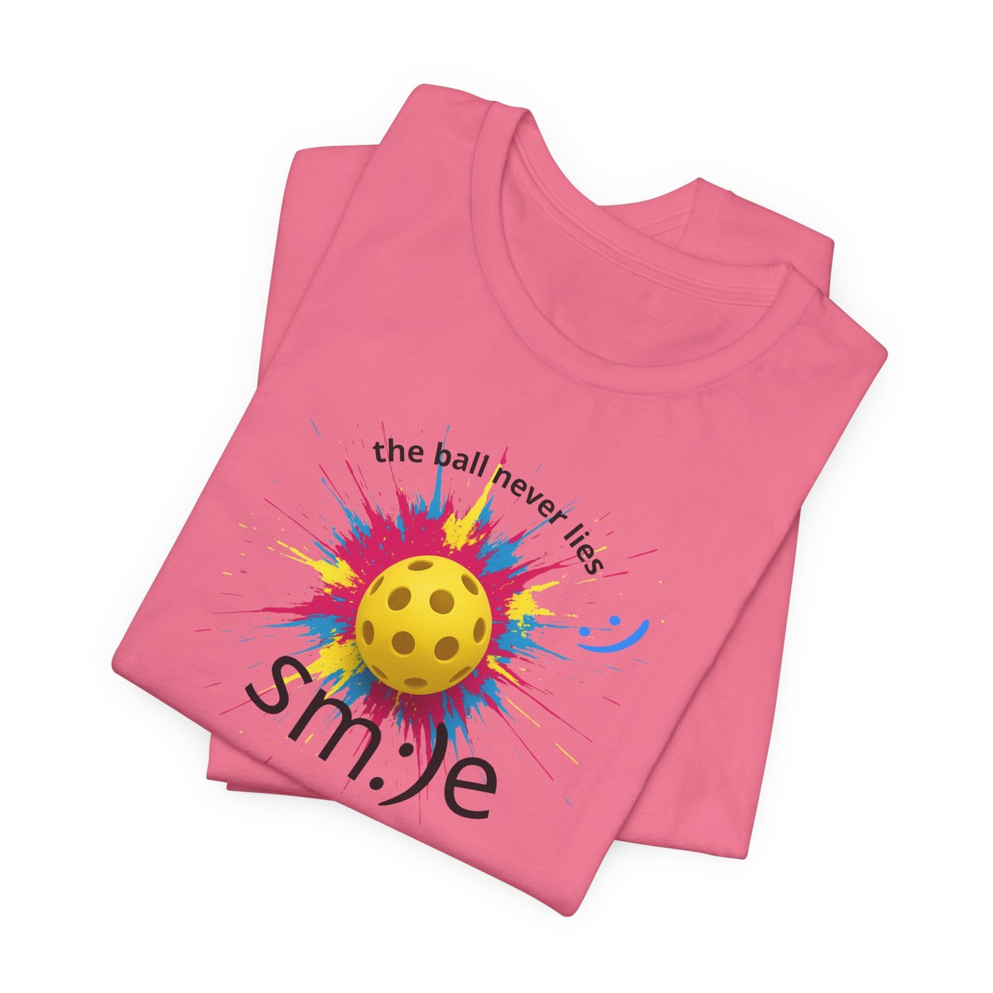 The Ball Never Lies - Pickleball Streetwear Tee | Unisex Statement Shirt | sm:)e