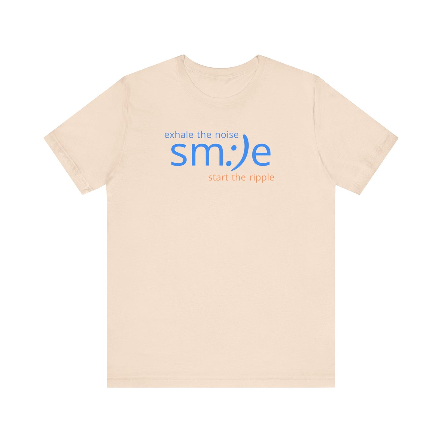 Exhale the Noise sm:)e Start the Ripple T-Shirt | Motivational Unisex Graphic Tee