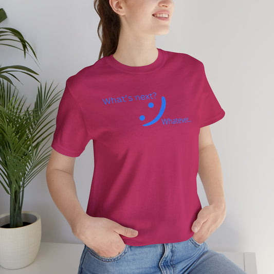 What's Next... Whatever - Streetwear Statement Tee | Unisex Confidence Apparel | sm:)e