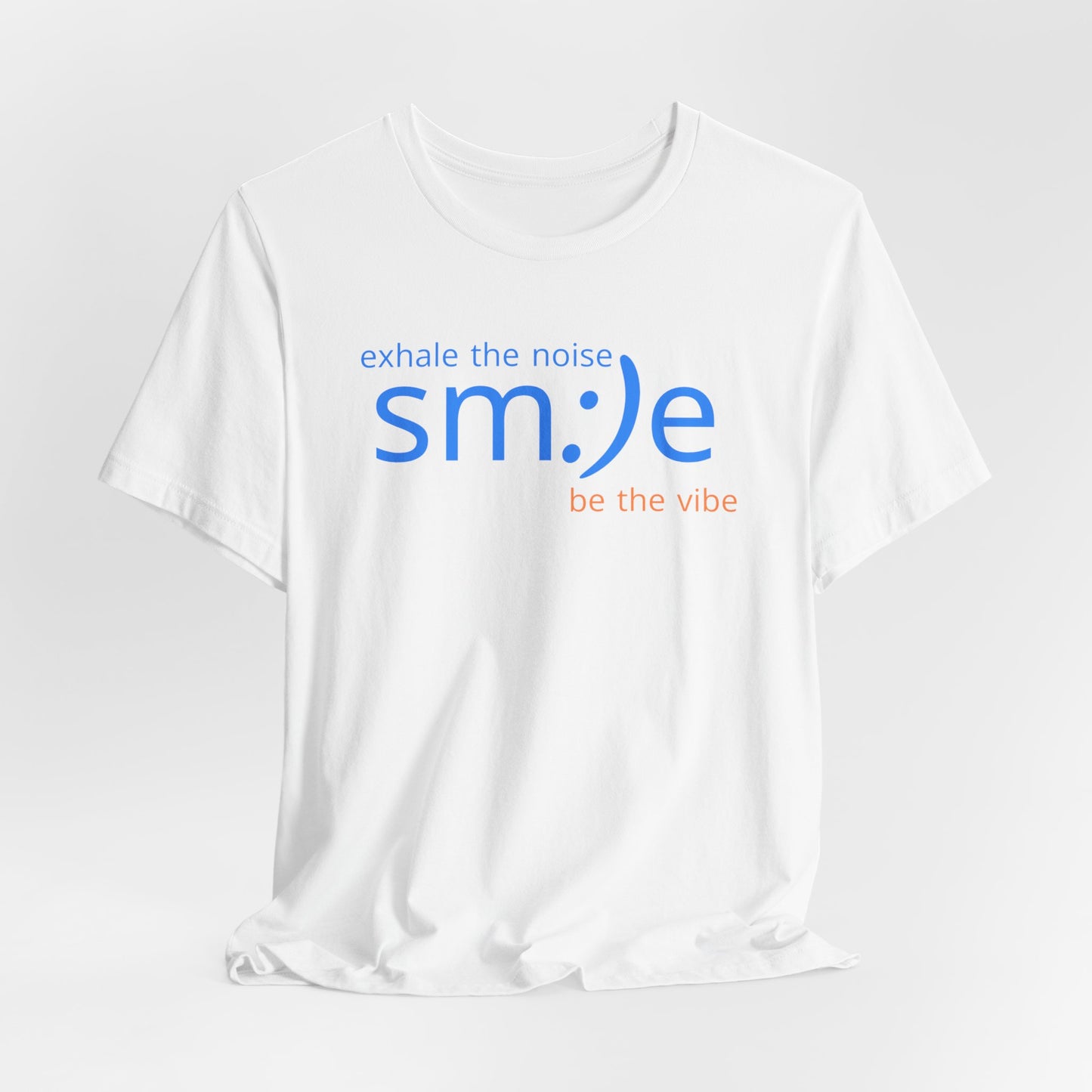 sm:)e Exhale the Noise Be the Vibe Tee | Confidence Streetwear | Unisex Motivational Graphic Shirt