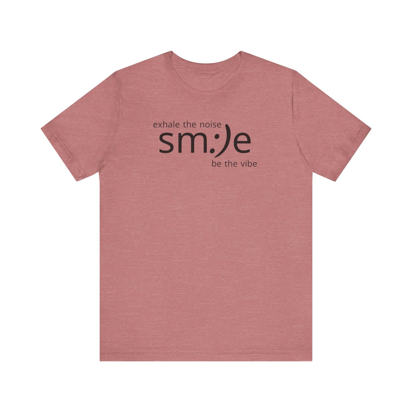 Exhale the Noise sm:)e Be the Vibe Shirt | Motivational Unisex Graphic Tee