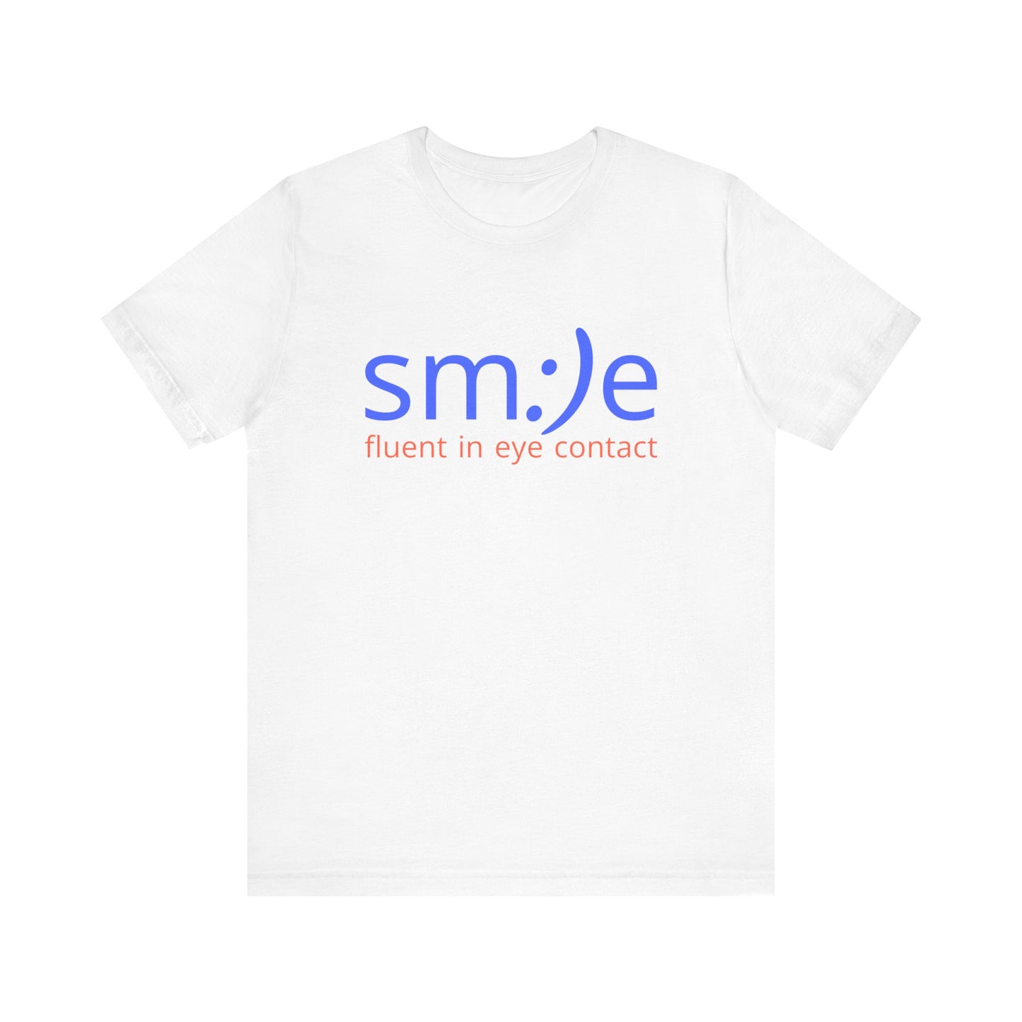 sm:)e Fluent in Eye Contact T-Shirt | Funny Motivational Streetwear | Unisex Graphic Tee