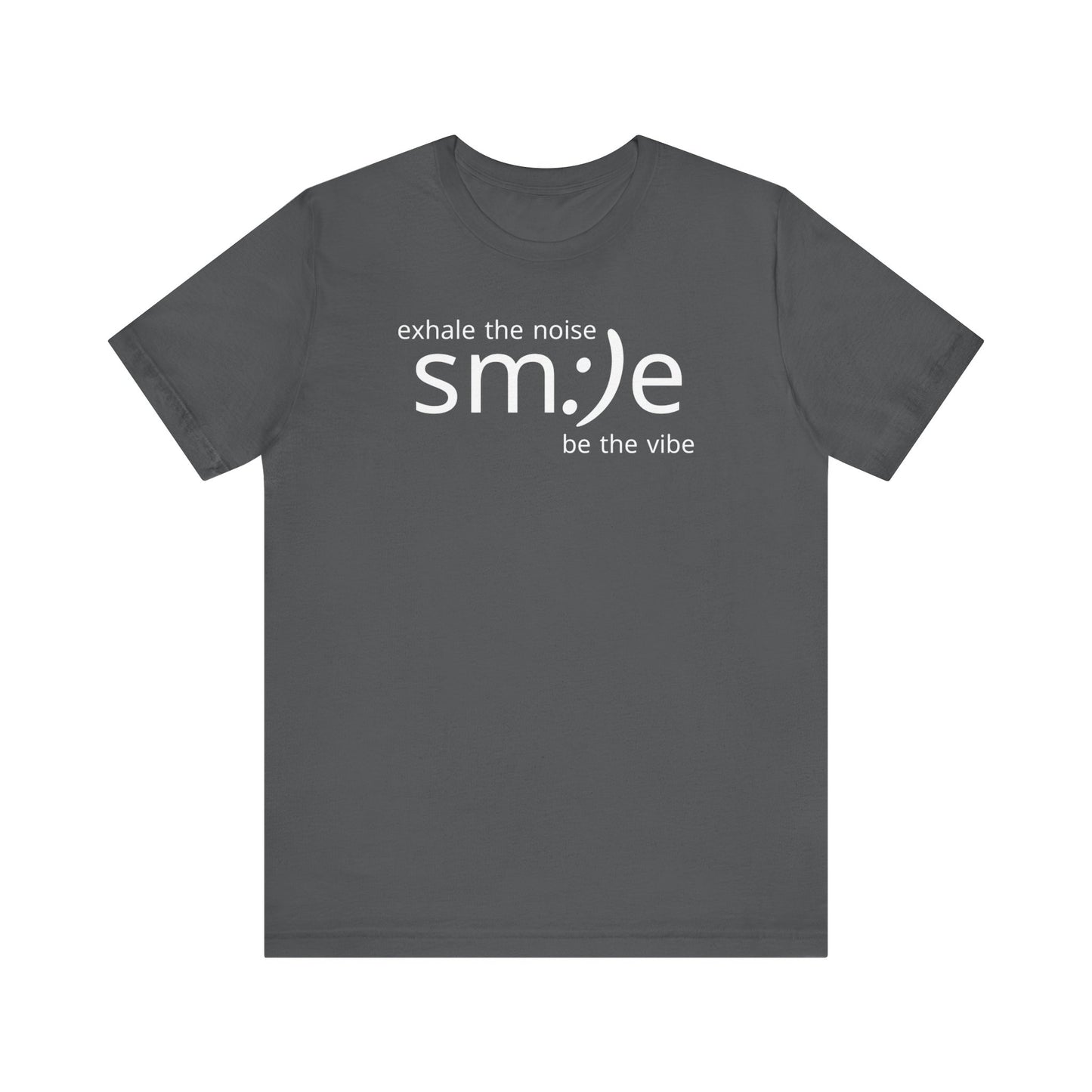 sm:)e Exhale the Noise Smile Vibe Tee | Mindful Streetwear | Unisex Motivational Graphic Shirt