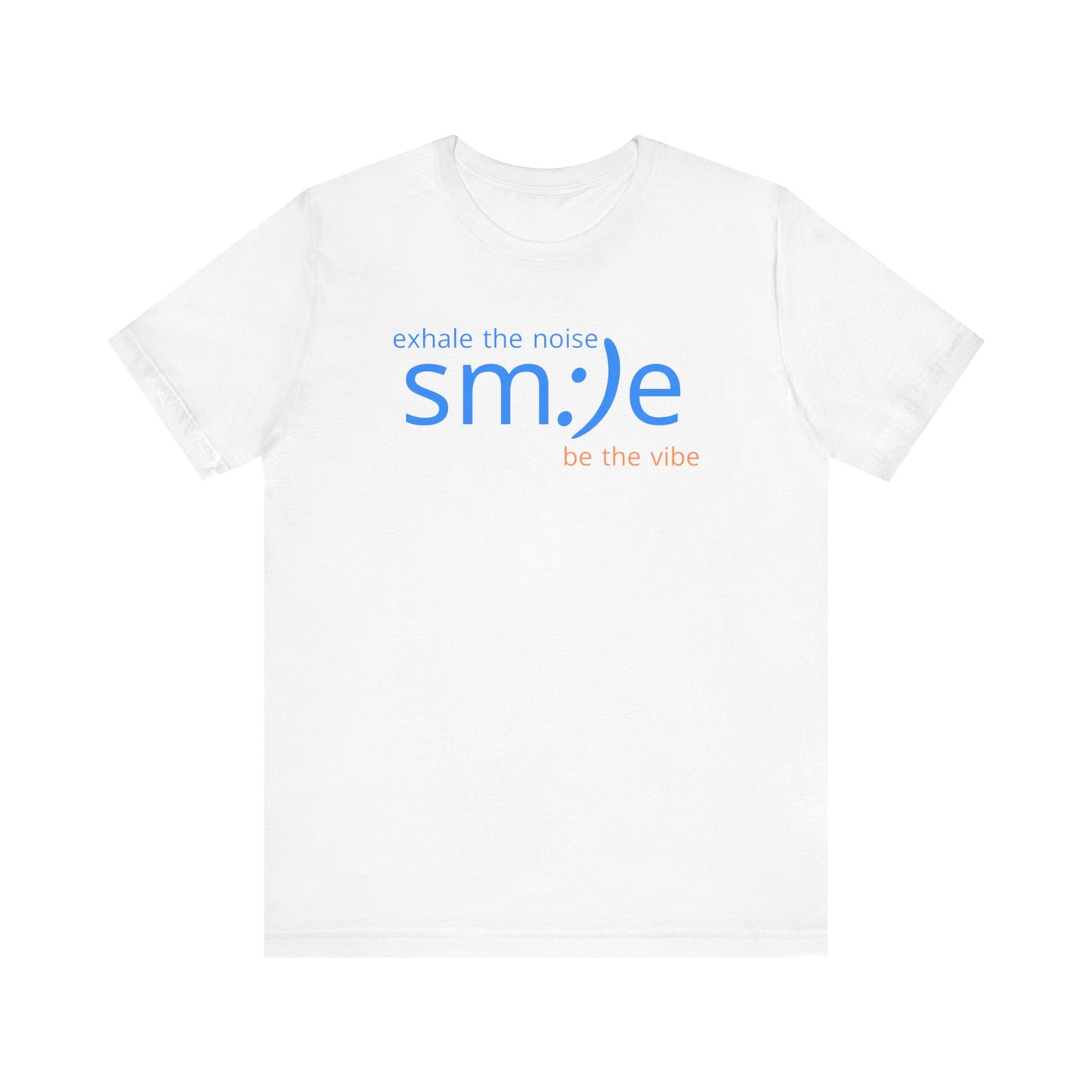 sm:)e Exhale the Noise Be the Vibe Tee | Confidence Streetwear | Unisex Motivational Graphic Shirt