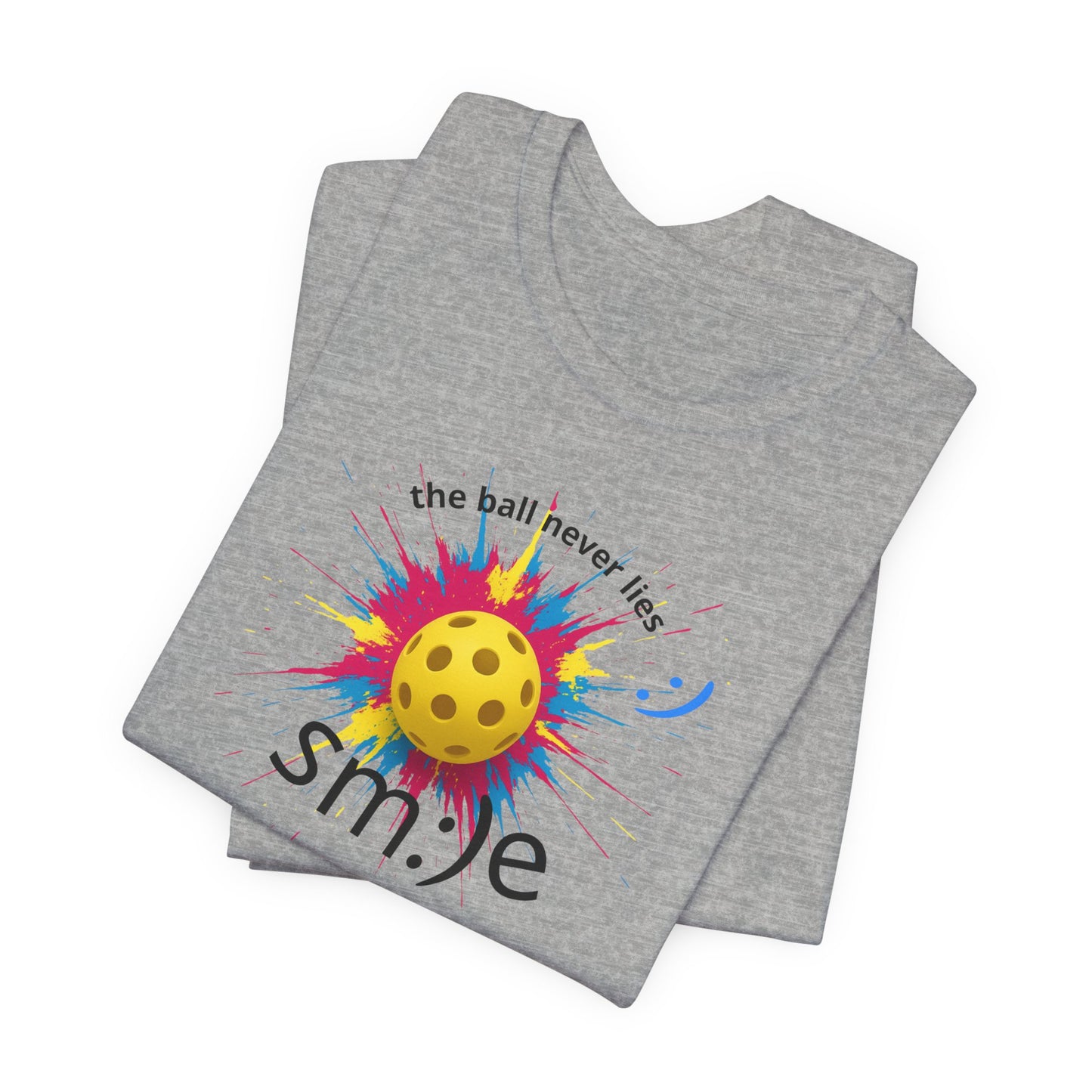 The Ball Never Lies - Pickleball Streetwear Tee | Unisex Statement Shirt | sm:)e
