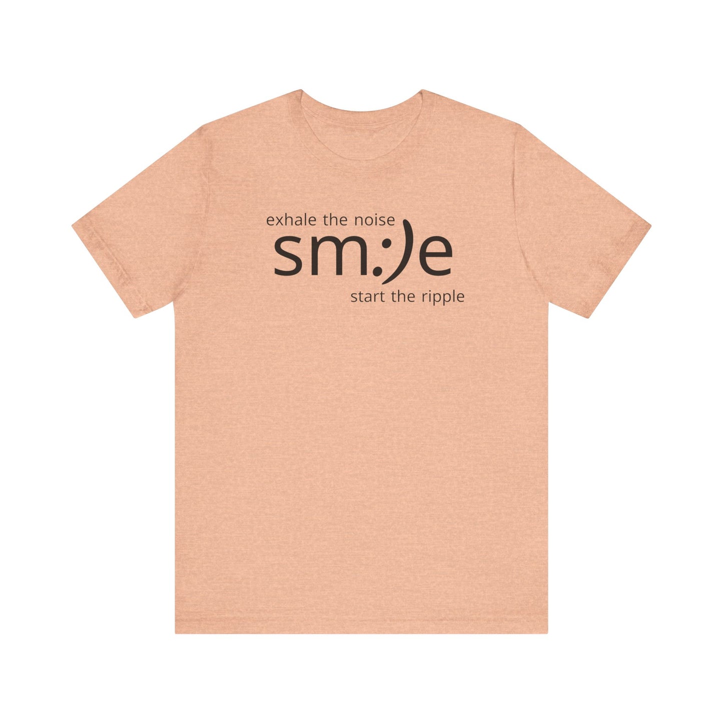 sm:)e Exhale the Noise Start the Ripple Tee | Mindful Action Streetwear | Positive Vibes Graphic Shirt