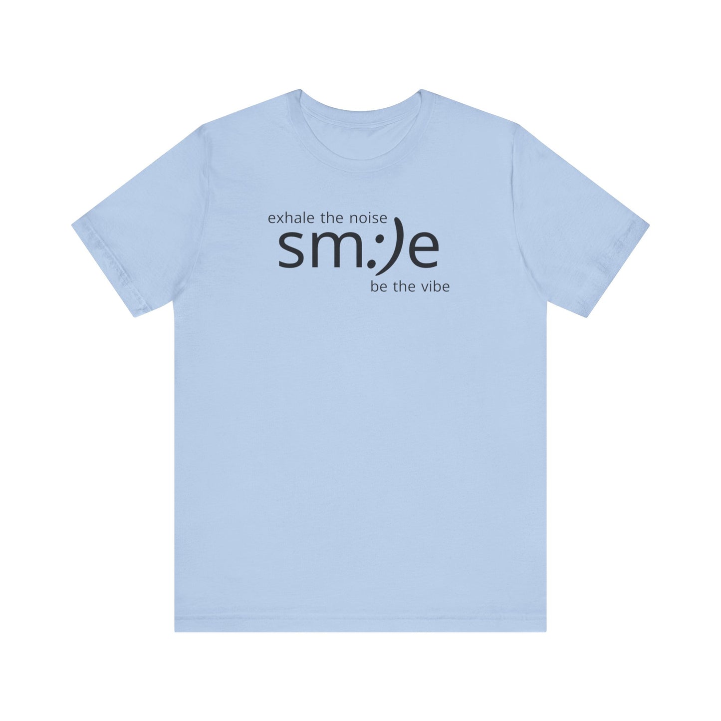 Exhale the Noise sm:)e Be the Vibe Shirt | Motivational Unisex Graphic Tee