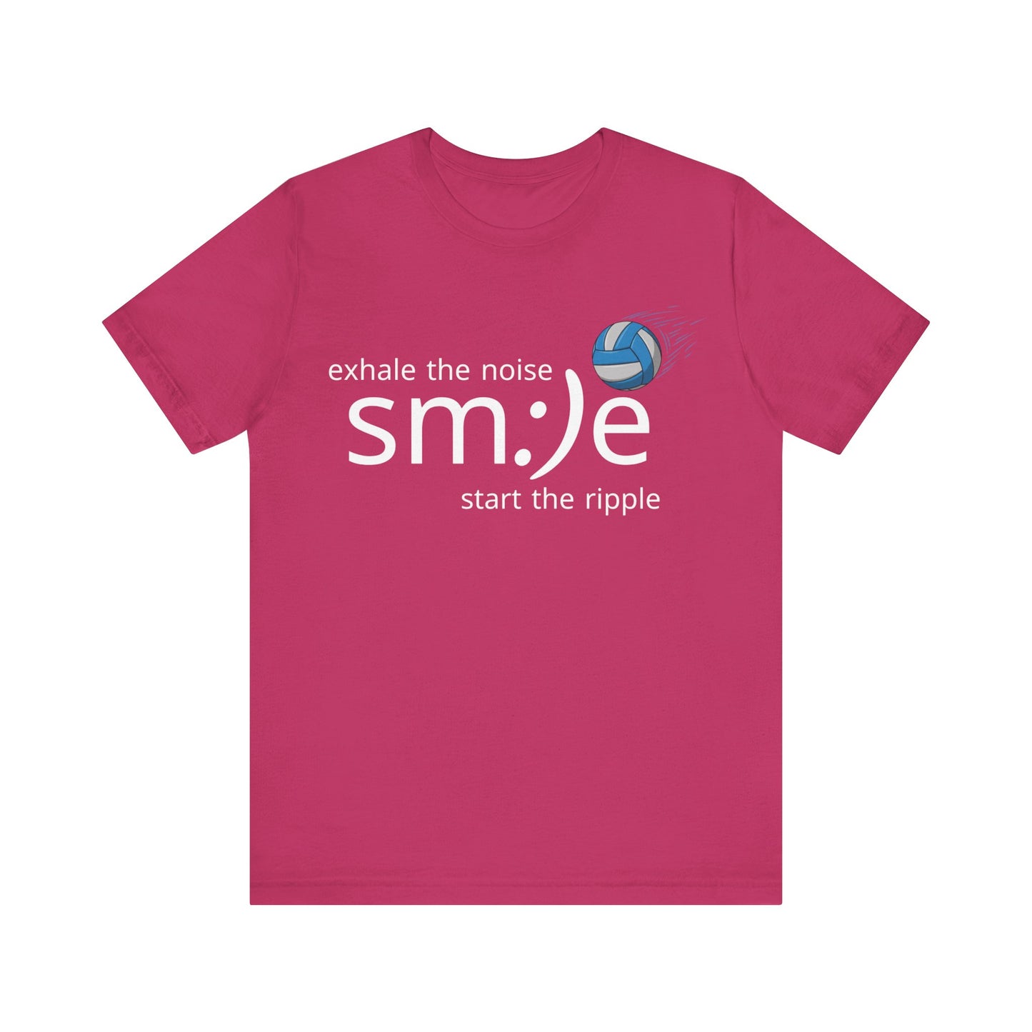 Exhale the Noise sm:)e Start the Ripple Volleyball Tee - Inspirational Streetwear, Court Confidence, Motivational Gift
