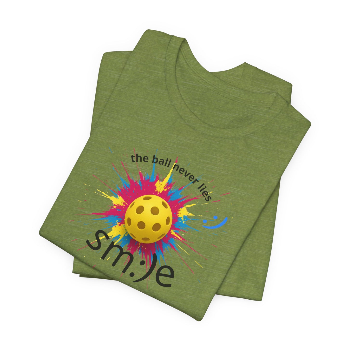 The Ball Never Lies - Pickleball Streetwear Tee | Unisex Statement Shirt | sm:)e