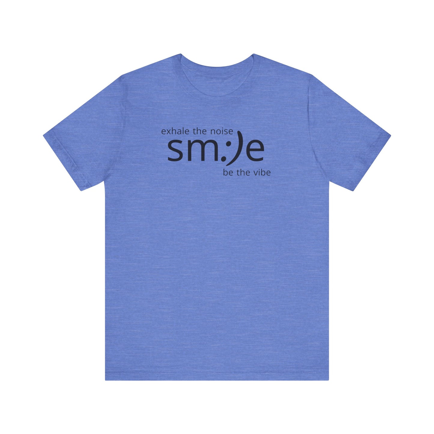 Exhale the Noise sm:)e Be the Vibe Shirt | Motivational Unisex Graphic Tee