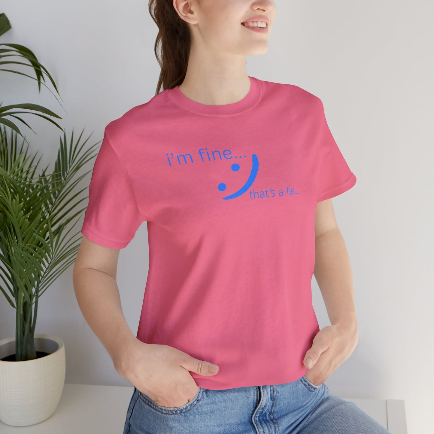 I'm Fine... That's a Lie - Streetwear Statement Tee | Unisex Humor Shirt | sm:)e