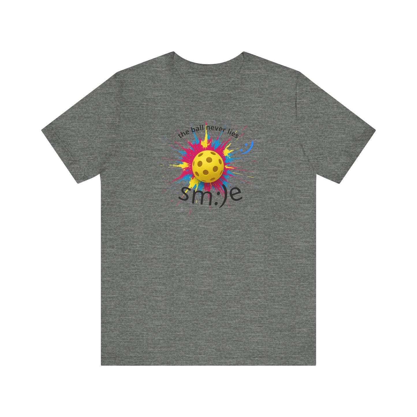The Ball Never Lies - Pickleball Streetwear Tee | Unisex Statement Shirt | sm:)e