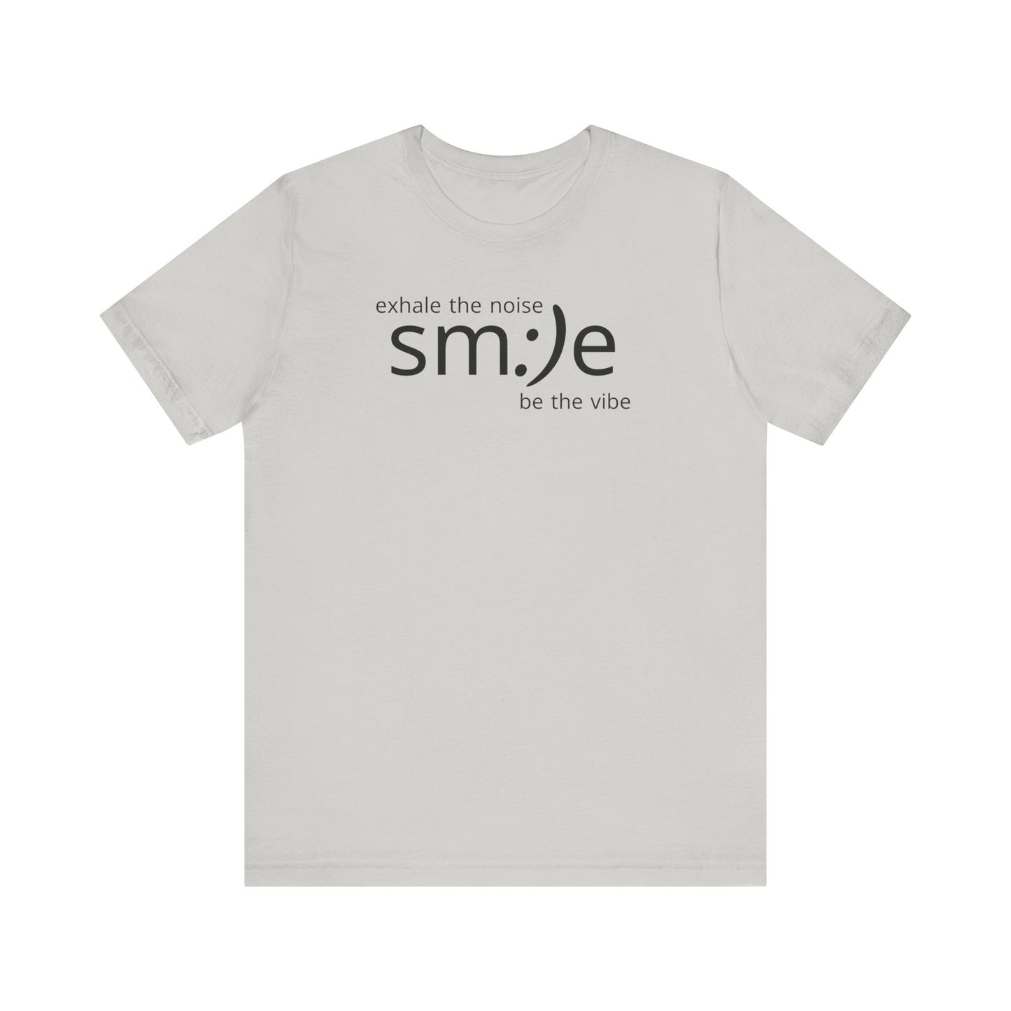 Exhale the Noise sm:)e Be the Vibe Shirt | Motivational Unisex Graphic Tee