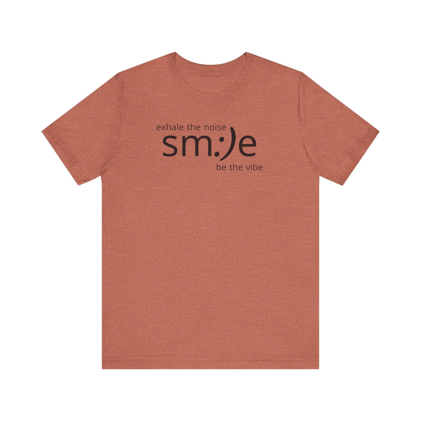 Exhale the Noise sm:)e Be the Vibe Shirt | Motivational Unisex Graphic Tee