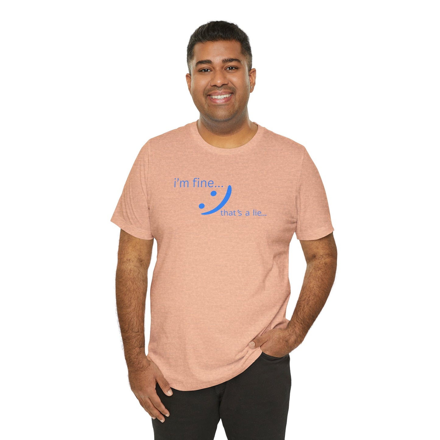 I'm Fine... That's a Lie - Streetwear Statement Tee | Unisex Humor Shirt | sm:)e