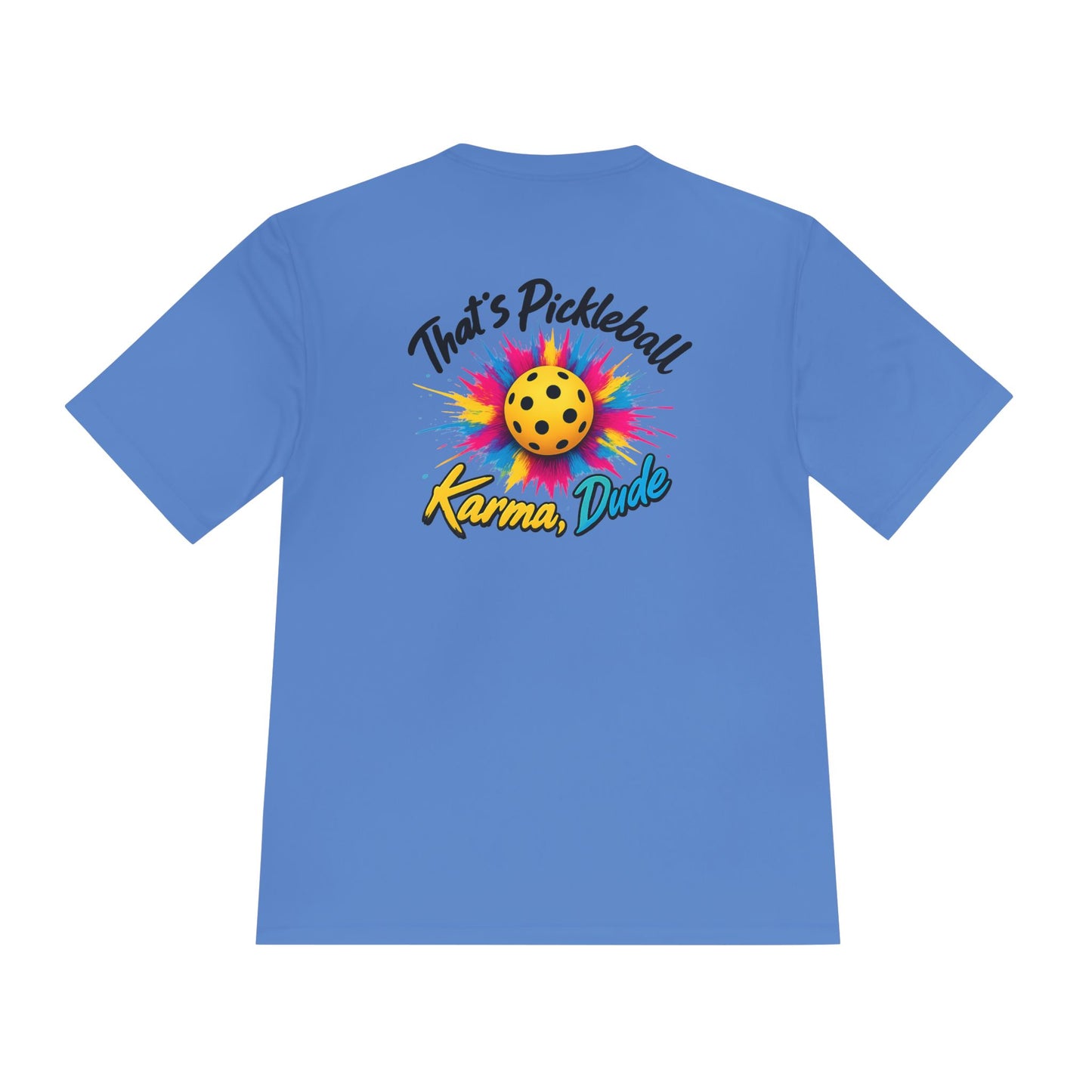 Pickleball Karma Tee — "That's Pickleball Karma, Dude" | Sport-Tek ST350 Moisture-Wicking Shirt