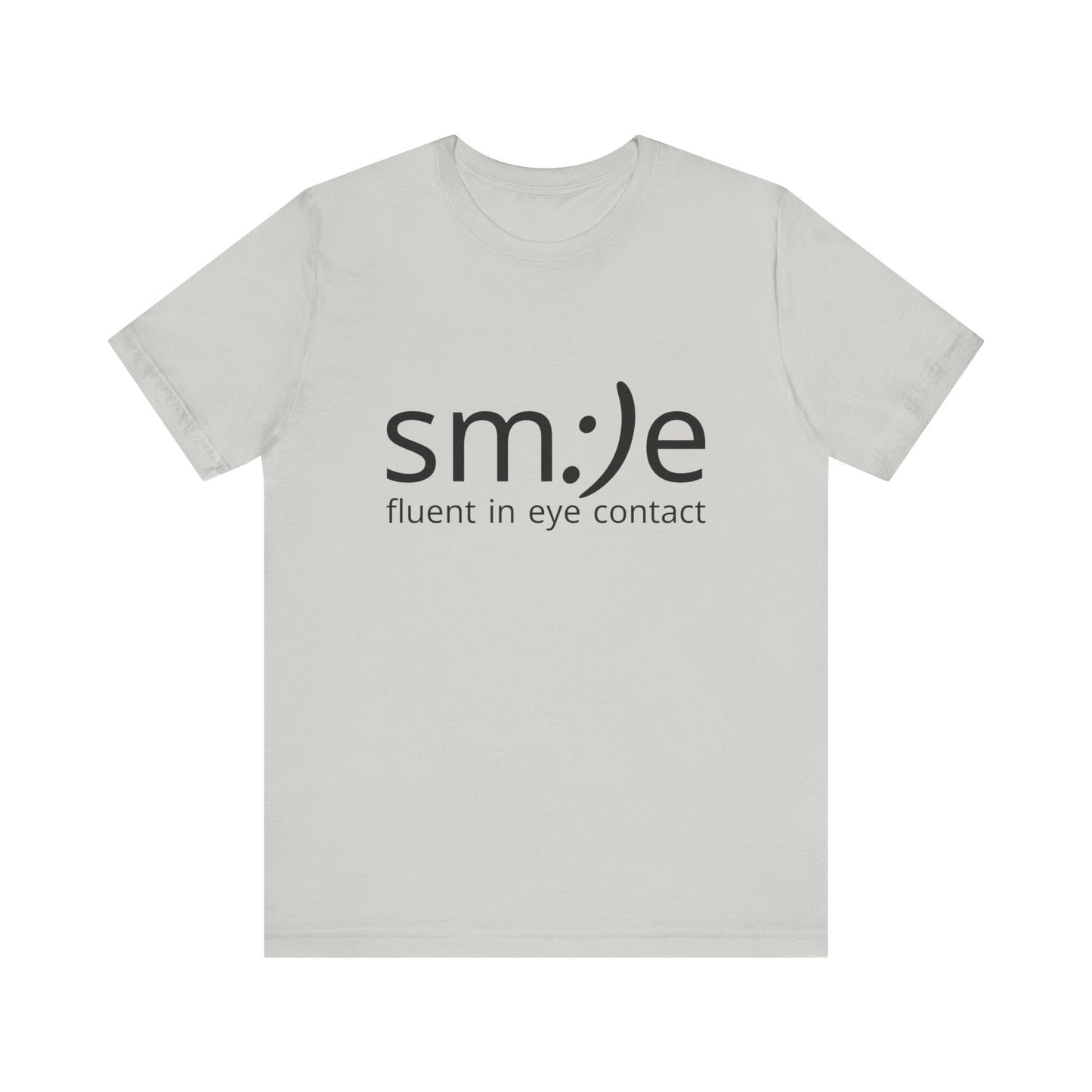 Unisex Jersey Short Sleeve Tee | sm:)e Fluent in Eye Contact | Confidence Streetwear
