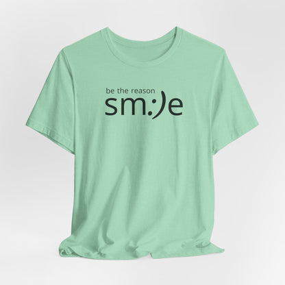 sm:)e Be the Reason Tee | Positive Impact Streetwear | Inspirational Unisex Graphic Shirt