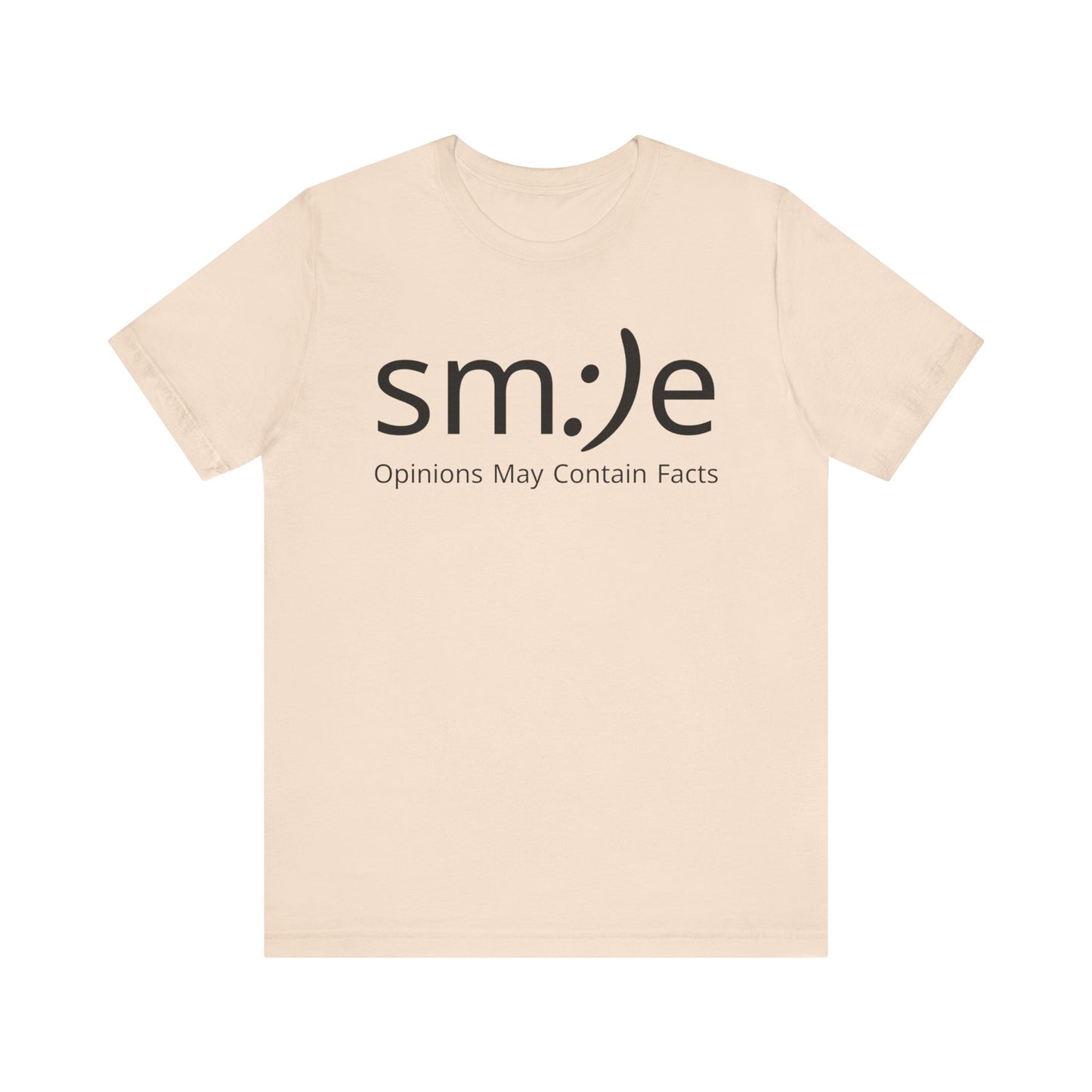 sm:)e “Opinions May Contain Facts” T-Shirt | Witty & Sassy Unisex Tee
