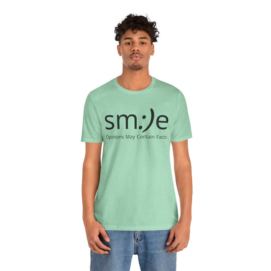 sm:)e “Opinions May Contain Facts” T-Shirt | Witty & Sassy Unisex Tee