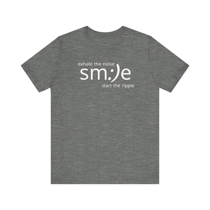 Exhale the Noise sm:)e Be the Ripple | Motivational Streetwear | Lifestyle Statement Tee
