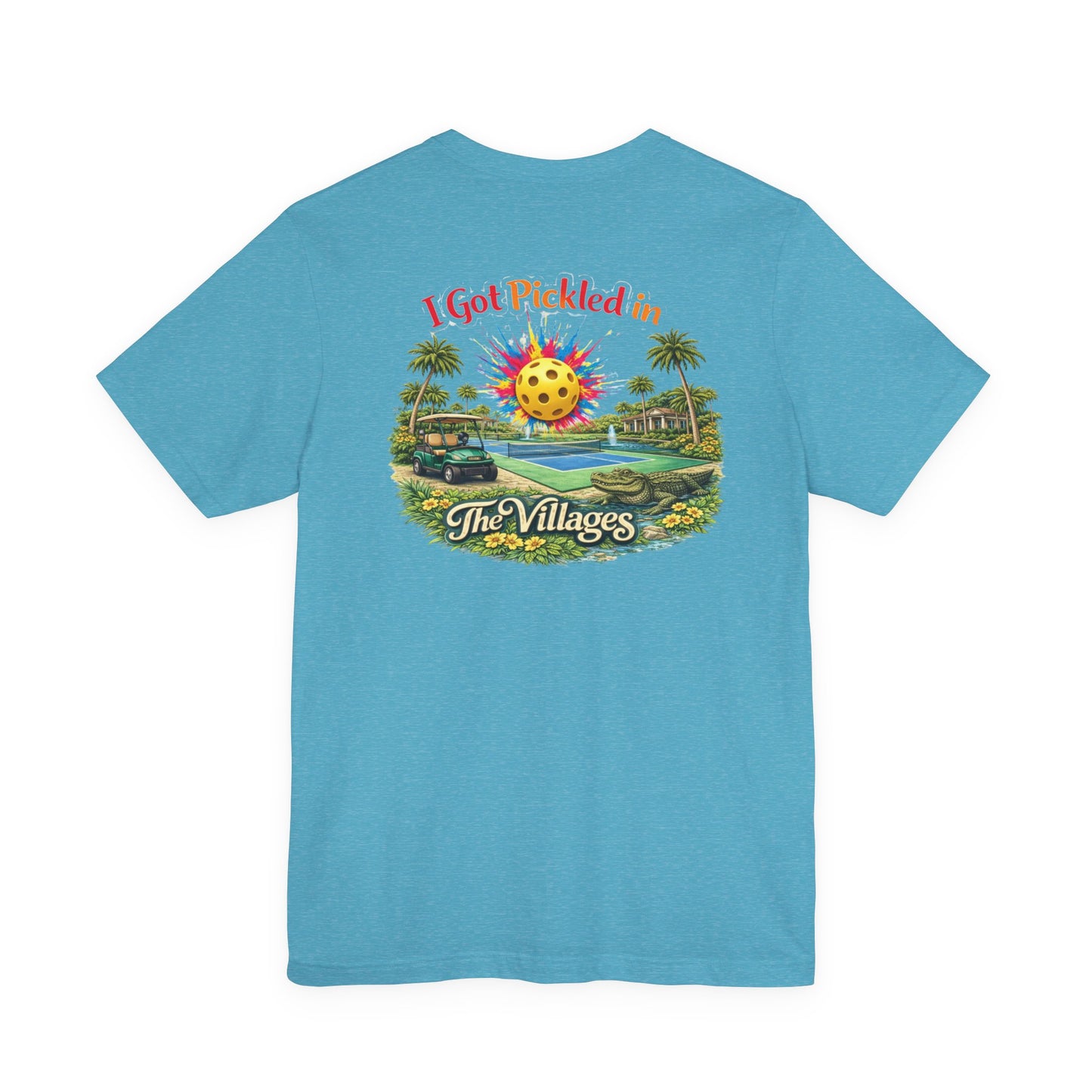 I Got Pickled in The Villages™ — Graphic T-Shirt | sm:)e