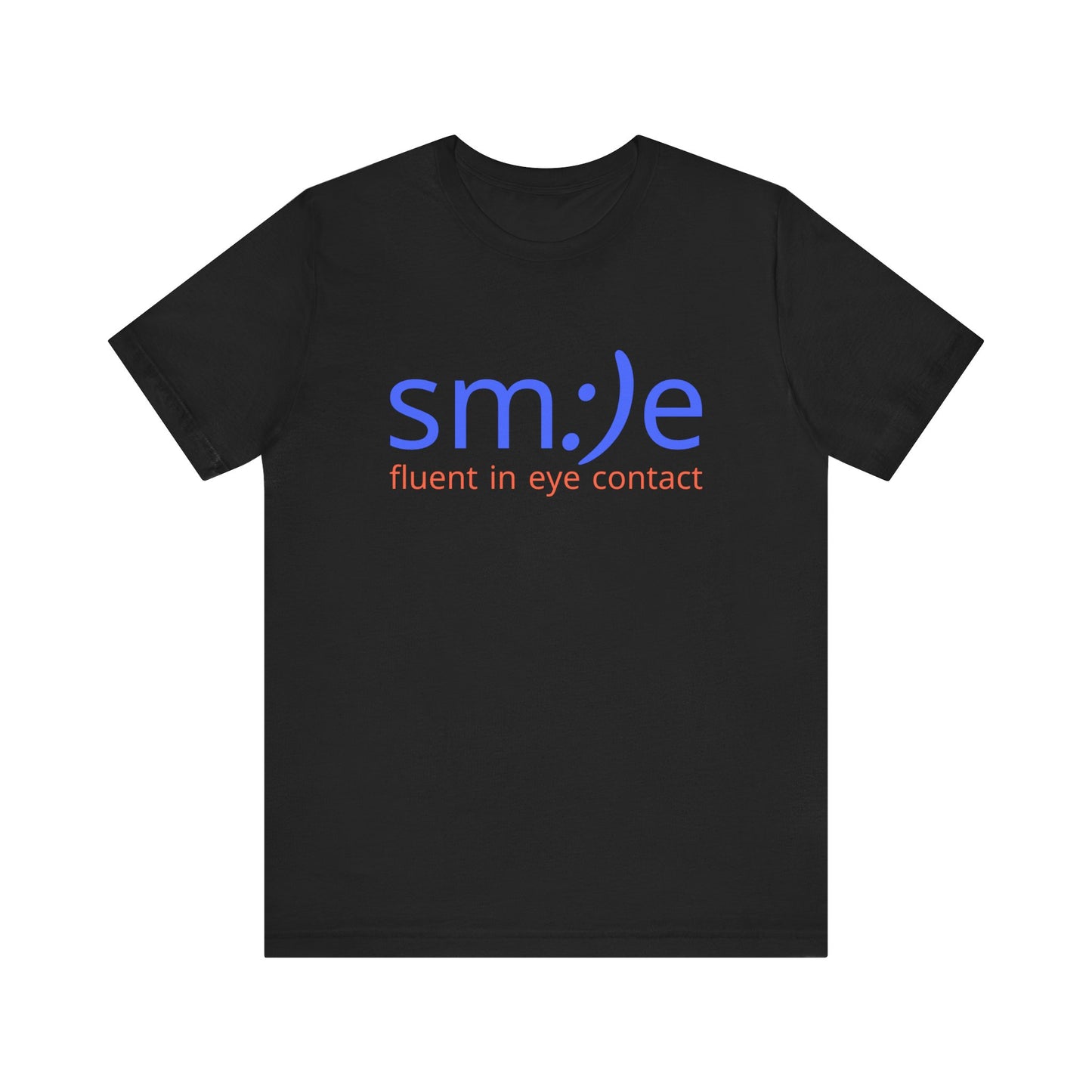 sm:)e Fluent in Eye Contact T-Shirt | Funny Motivational Streetwear | Unisex Graphic Tee