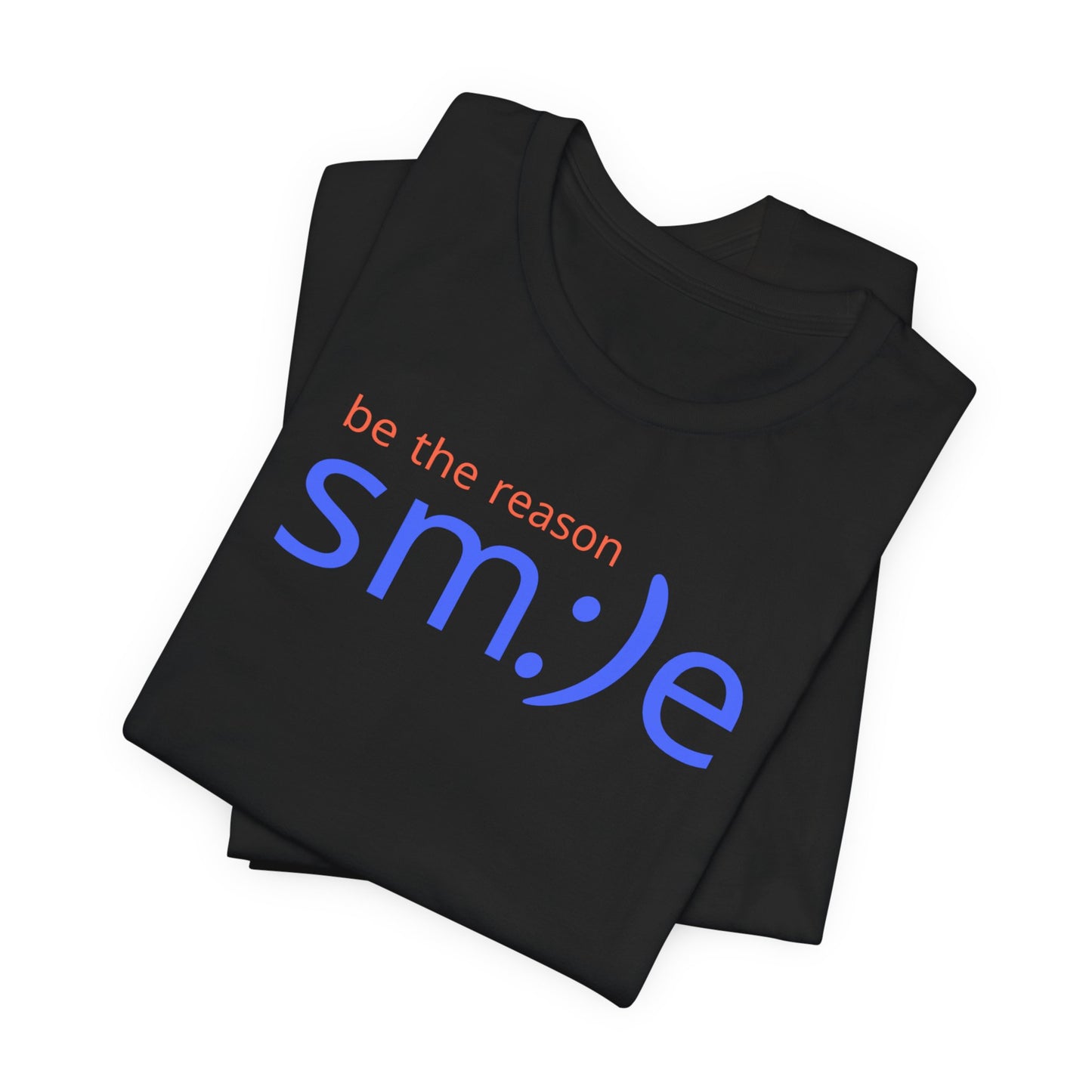sm:)e Be the Reason Smile Shirt - Inspirational Quote Streetwear, Motivational Graphic Tee, Confidence Booster