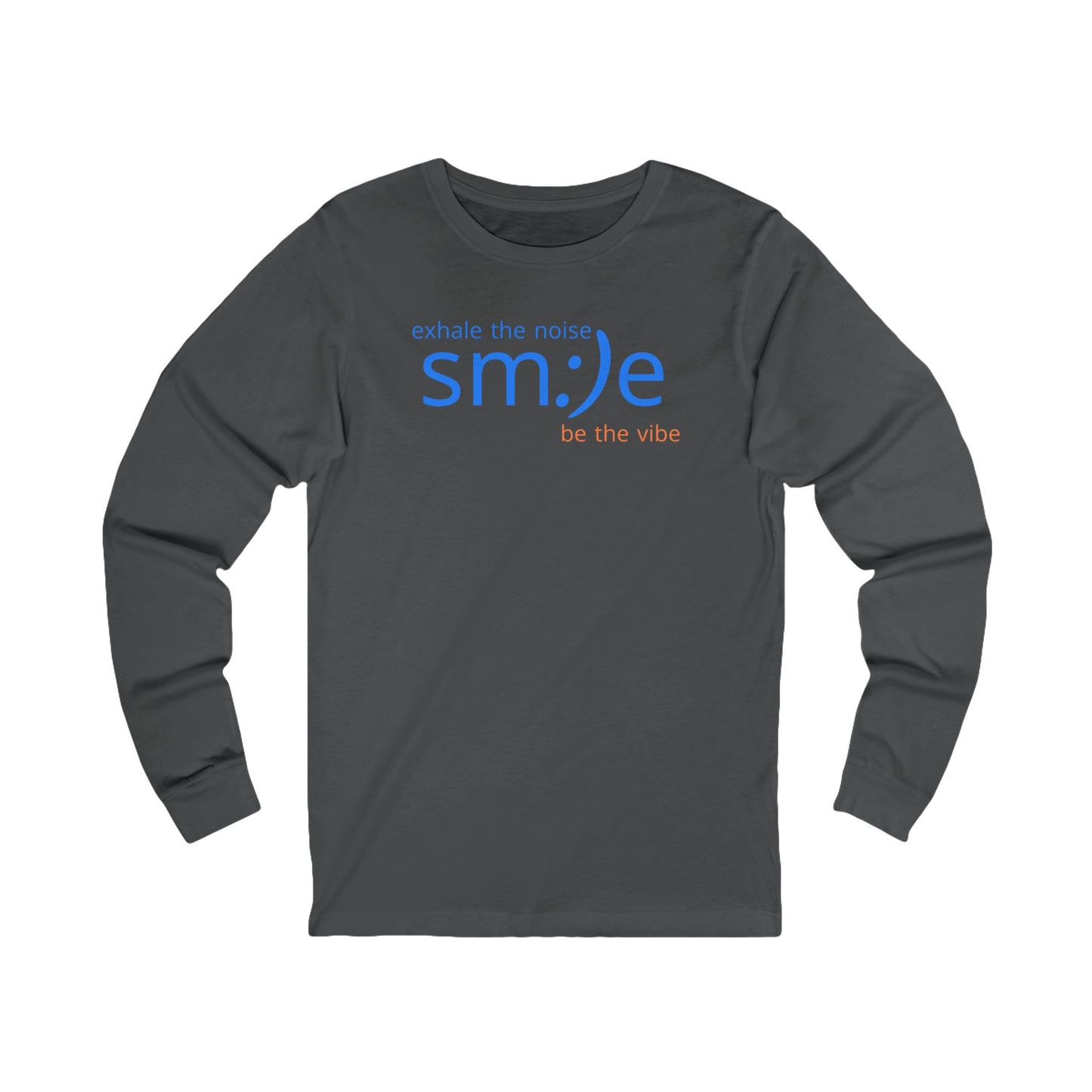 Long Sleeve Exhale the Noise sm:)e Be the Vibe Long Sleeve Shirt | Motivational Unisex Streetwear