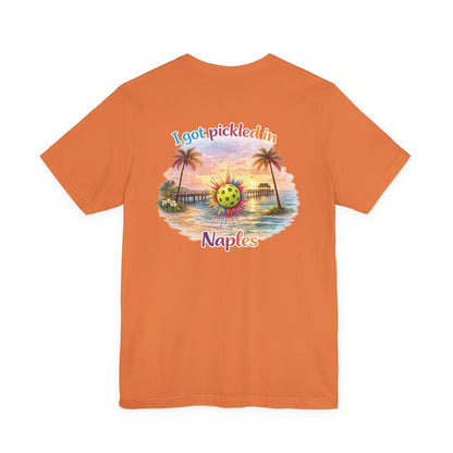I Got Pickled in Naples — Front & Back Pickleball Tee | sm:)e
