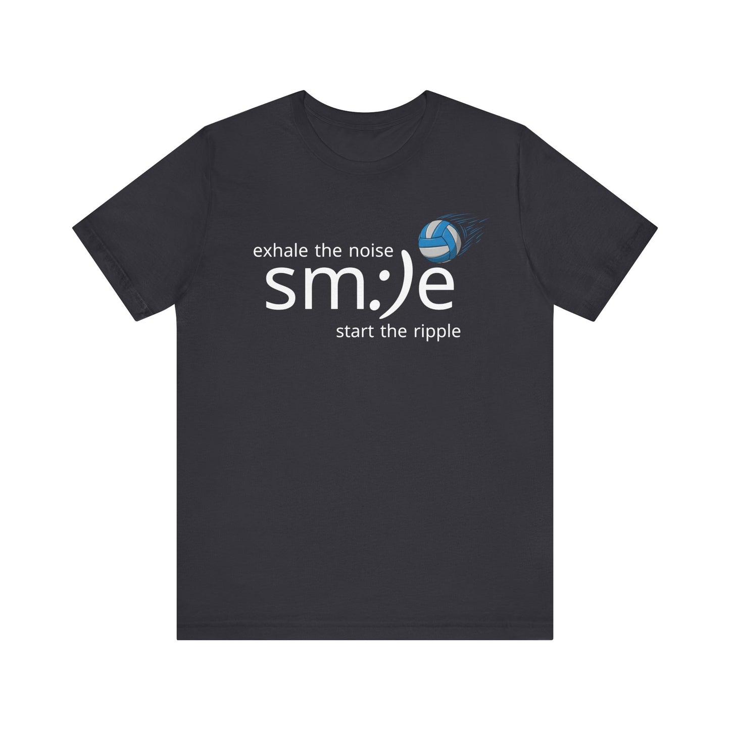 Unisex Jersey Short Sleeve Tee exhale noise sm:)e  start the ripple volleyball