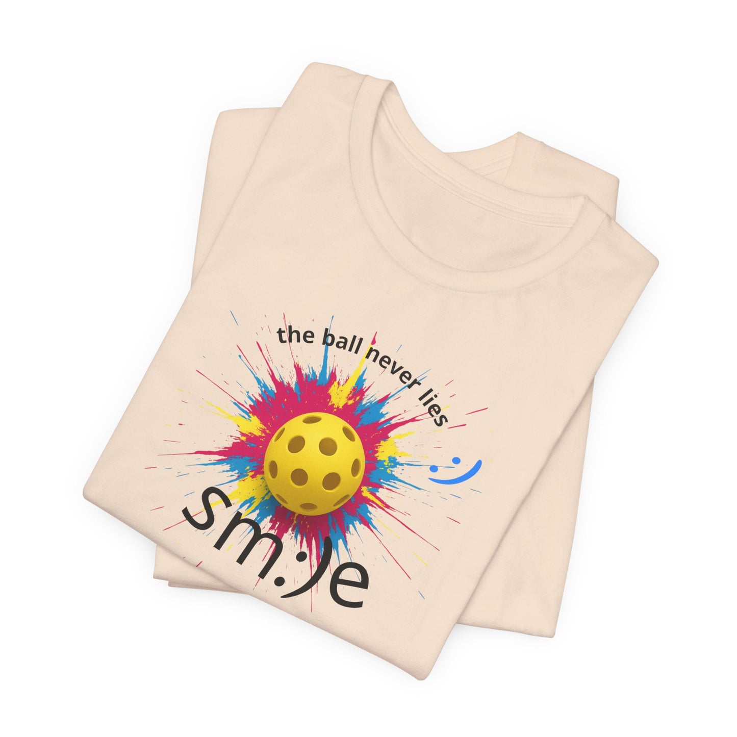 The Ball Never Lies - Pickleball Streetwear Tee | Unisex Statement Shirt | sm:)e