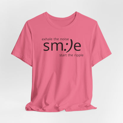 Exhale the Noise sm:)e Start the Ripple | Motivational Streetwear | Positive Energy Tee