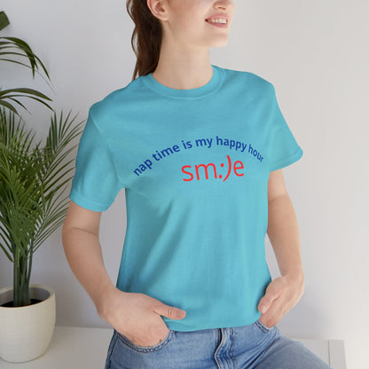 sm:)e Nap Time Is My Happy Hour Tee - Relatable Streetwear, Self-Care Humor, Confidence Booster, Sleep Lover Gift