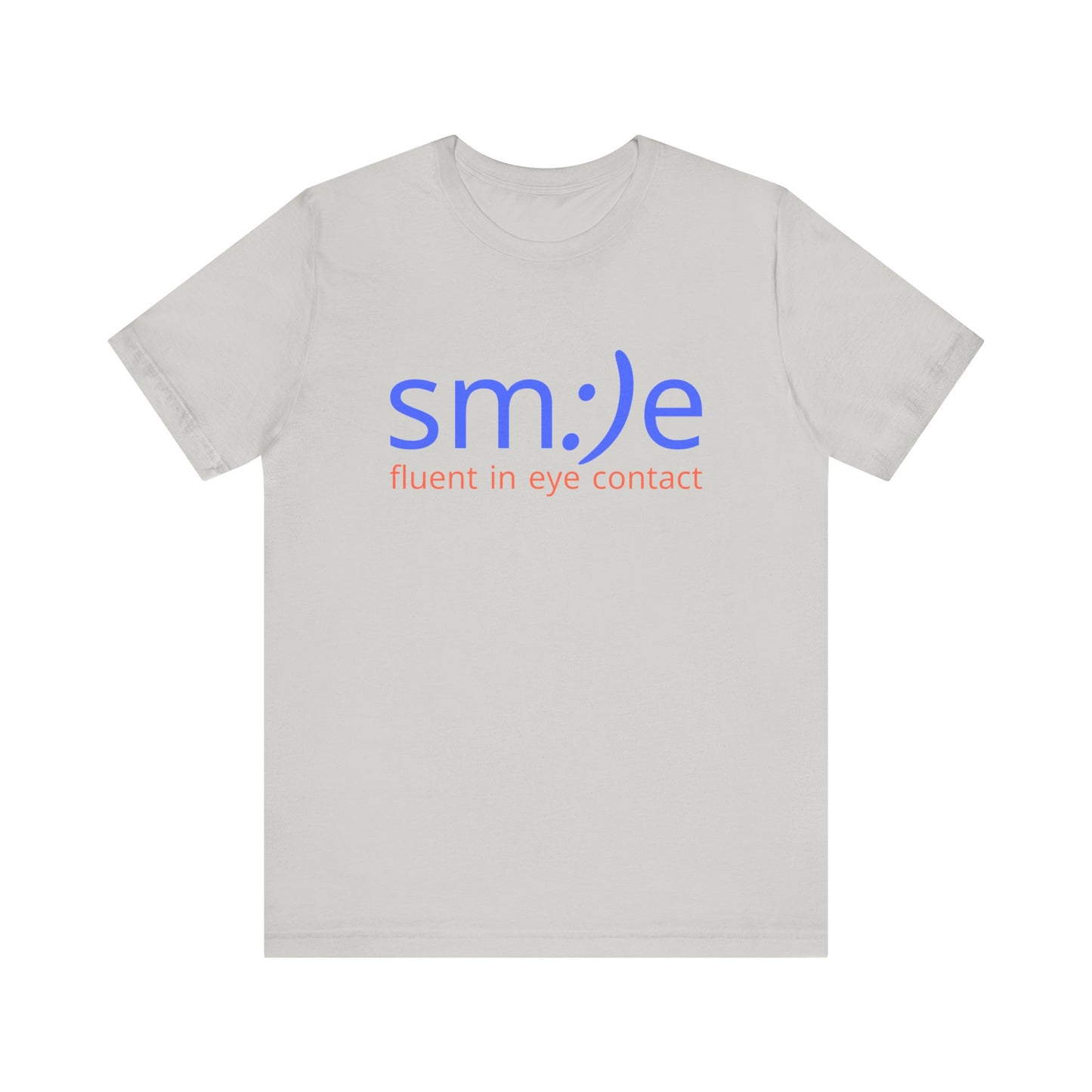 sm:)e Fluent in Eye Contact T-Shirt | Funny Motivational Streetwear | Unisex Graphic Tee