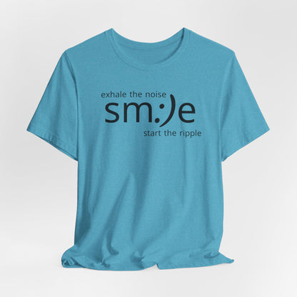 Exhale the Noise sm:)e Start the Ripple | Motivational Streetwear | Positive Energy Tee