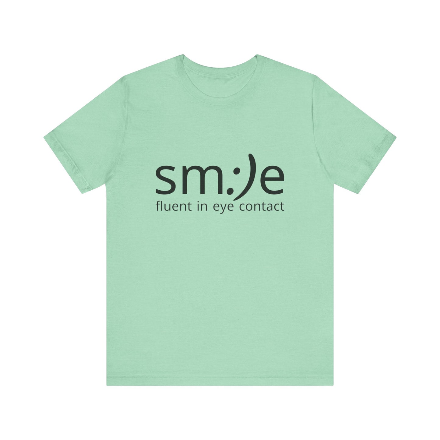 Unisex Jersey Short Sleeve Tee | sm:)e Fluent in Eye Contact | Confidence Streetwear