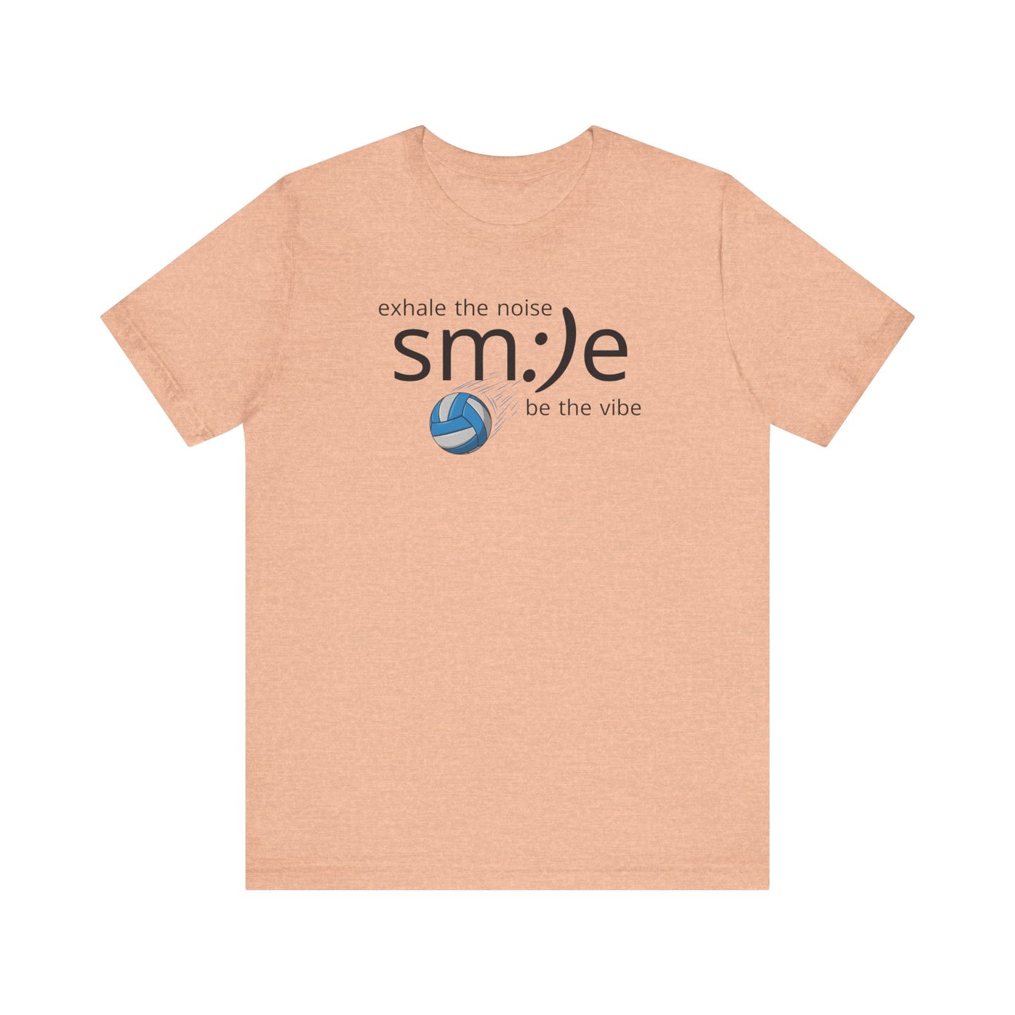 Exhale the Noise sm:)e Be the Vibe Volleyball T-Shirt | Motivational Athletic Statement Tee