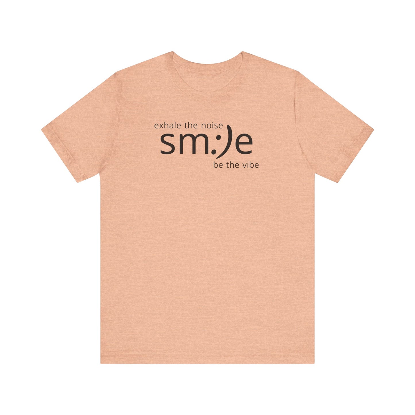 Exhale the Noise sm:)e Be the Vibe Shirt | Motivational Unisex Graphic Tee