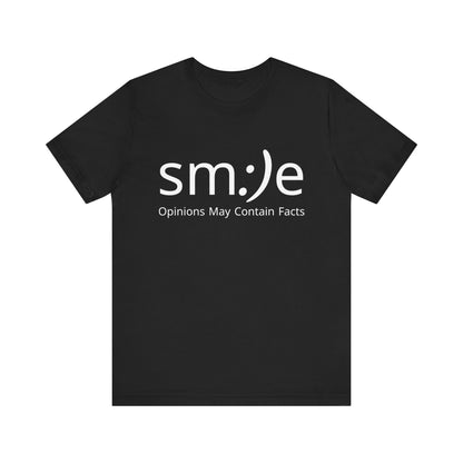 sm:)e Opinions May Contain Facts T-Shirt | Witty Statement Streetwear | Unisex Summer Tee