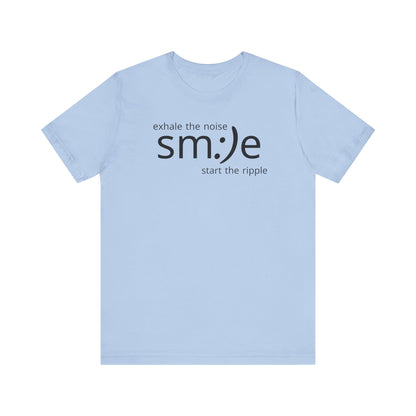 Exhale the Noise sm:)e Start the Ripple | Motivational Streetwear | Positive Energy Tee
