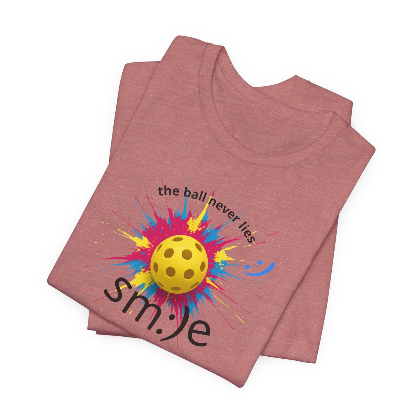 The Ball Never Lies - Pickleball Streetwear Tee | Unisex Statement Shirt | sm:)e