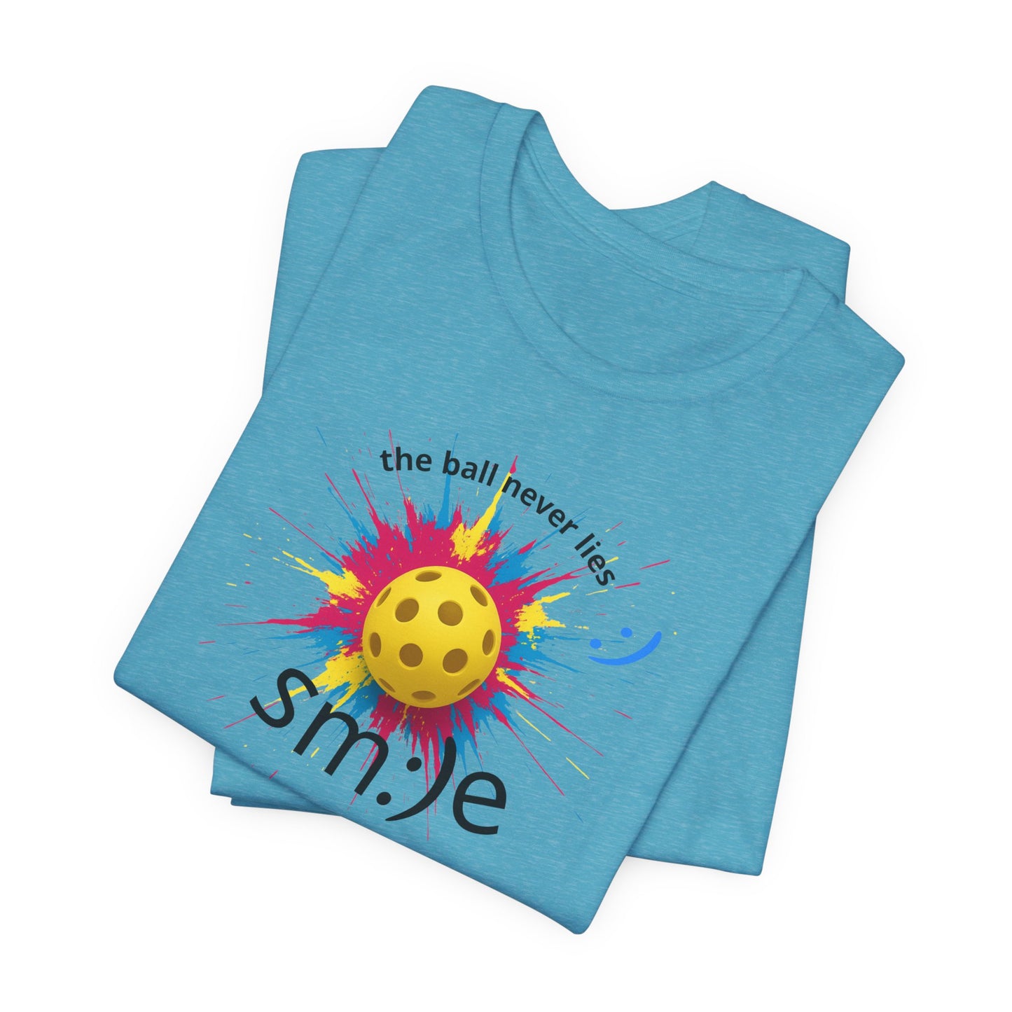 The Ball Never Lies - Pickleball Streetwear Tee | Unisex Statement Shirt | sm:)e