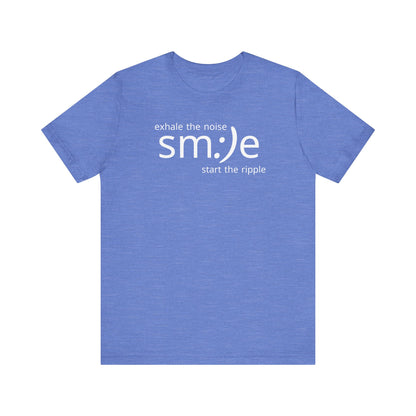 Exhale the Noise sm:)e Start the Ripple | Positive Vibe Streetwear Tee